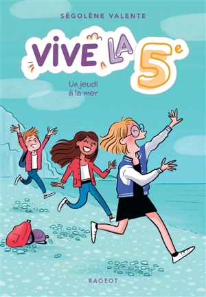 Vive la 5e !. Un jeudi à la mer - Ségolène Valente