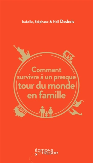 Comment survivre à un presque tour du monde en famille - Isabelle Desbois