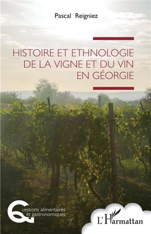 Histoire et ethnologie de la vigne et du vin en Géorgie - Pascal Reigniez