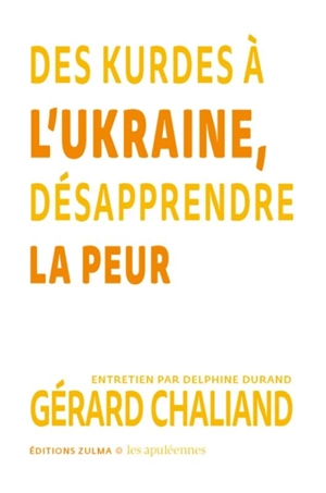 Des Kurdes à l'Ukraine, désapprendre la peur : entretien par Delphine Durand - Gérard Chaliand