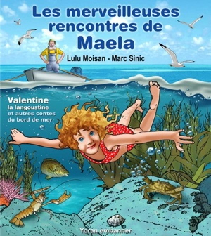 Les merveilleuses rencontres de Maela : Valentine la langoustine et autres contes du bord du mer - Lulu Moisan