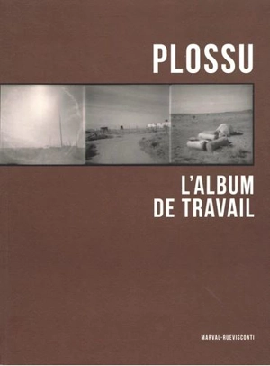 Plossu : l'album de travail - Bernard Plossu