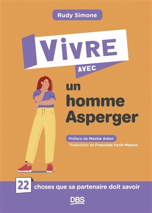 Vivre avec un homme Asperger : 22 choses que sa partenaire doit savoir - Rudy Simone