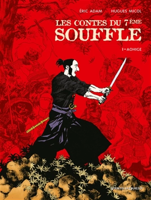 Les contes du 7e souffle. Vol. 1. Aohigé - Eric Adam