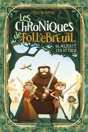 Les chroniques de Follebreuil. Vol. 4. Sa majesté des hêtres - Paul Beaupère