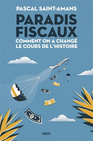 Paradis fiscaux : comment on a changé le cours de l'histoire - Pascal Saint-Amans