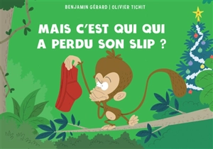 Mais c'est qui qui a perdu son slip ? - Benjamin Gérard