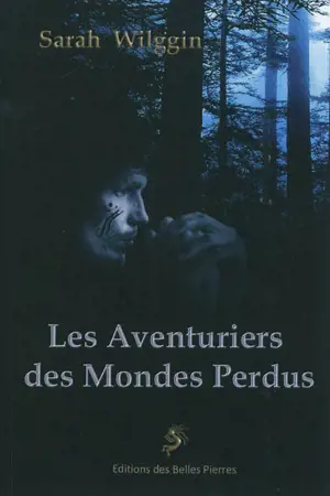 Les aventuriers des mondes perdus - Sarah Wilggin