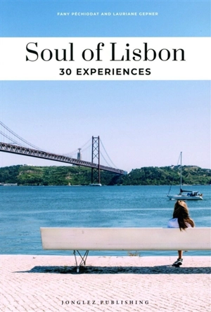 Soul of Lisbon : 30 experiences - Fany Péchiodat