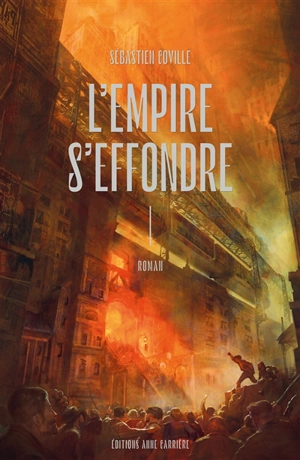 L'empire s'effondre. Vol. 1 - Sébastien Coville