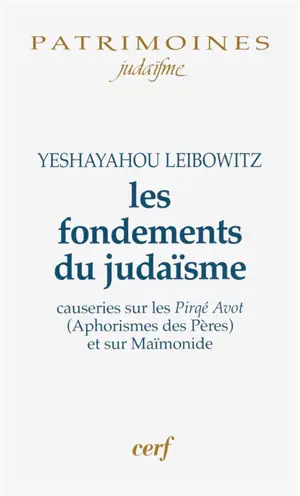 Les fondements du judaïsme : causeries sur les Pirqé Avot (Aphorismes des Pères) et sur Maïmonide - Yeshayahou Leibovitz