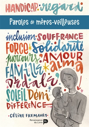 Paroles de mères-veilleuses : parcours face au handicap d'un enfant - Céline Fremault