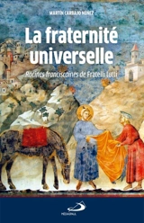 La fraternité universelle : racines franciscaines de Fratelli tutti - Martin Carbajo Nunez
