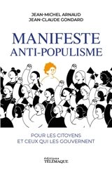 Manifeste anti-populisme : pour les citoyens et ceux qui les gouvernent - Jean-Michel Arnaud