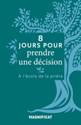 8 jours pour prendre une décision : à l'école de la prière - Arnaud Toury