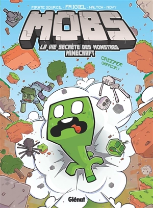 Mobs. Vol. 1. Creeper gaffeur ! - Frigiel