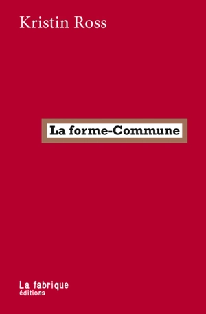 La forme-Commune : la lutte comme manière d'habiter - Kristin Ross