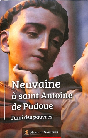 Neuvaine à saint Antoine de Padoue : l'ami des pauvres - Valentin Strappazzon