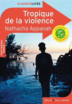 Tropique de la violence : nouveaux programmes 2de et 1re - Nathacha Appanah