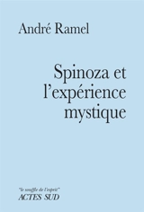 Spinoza et l'expérience mystique. Notes sur une typologie de l'expérience mystique - André Ramel