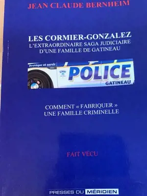 Les Cormier Gonzalez : L’extraordinaire saga judiciaire d’une famille de Gatineau - Bernheim, Jean-Claude