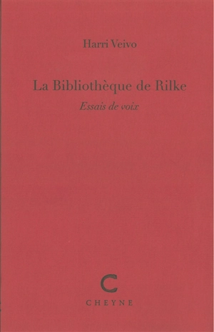 La bibliothèque de Rilke : essais de voix - Harri Veivo