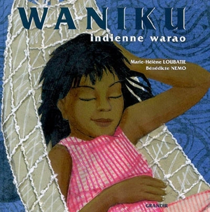 Waniku, indienne warao du Venezuela - Marie-Hélène Loubatié