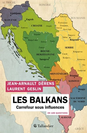 Les Balkans en 100 questions : carrefour sous influences - Jean-Arnault Dérens