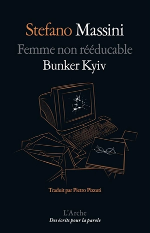 Femme non rééducable. Bunker Kyiv - Stefano Massini