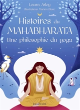 Histoires du Mahabharata : une philosophie du yoga - Laura Arley