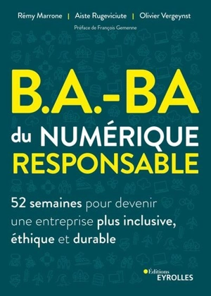 B.a.-ba du numérique responsable : 52 semaines pour devenir une entreprise plus inclusive, éthique et durable - Rémy Marrone