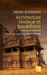 Architecture hindoue et bouddhiste : temps et éternité - Adrian Snodgrass