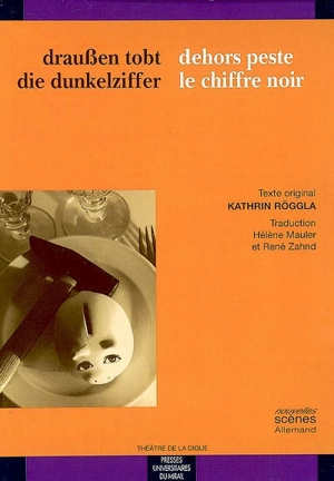 Dehors peste le chiffre noir. Draussen tobt die dunkelziffer - Kathrin Röggla