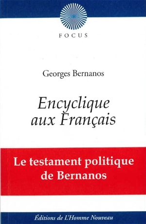 Encyclique aux Français : le testament politique de Bernanos - Georges Bernanos