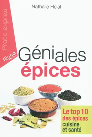 Géniales épices : le top 10 des épices cuisine et santé - Nathalie Hélal