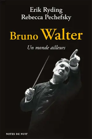 Bruno Walter : un monde ailleurs - Erik S. Ryding