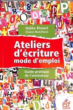 Ateliers d'écriture : mode d'emploi : guide pratique de l'animateur - Odile Pimet