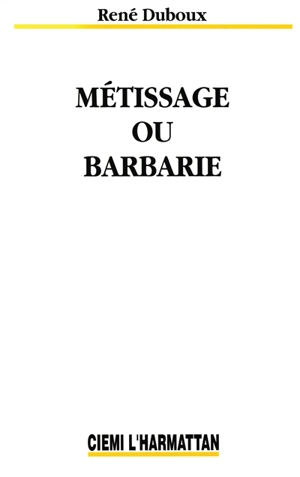 Métissage ou barbarie - René Duboux