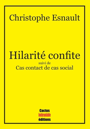 Hilarité confite. Cas contact de cas social - Christophe Esnault