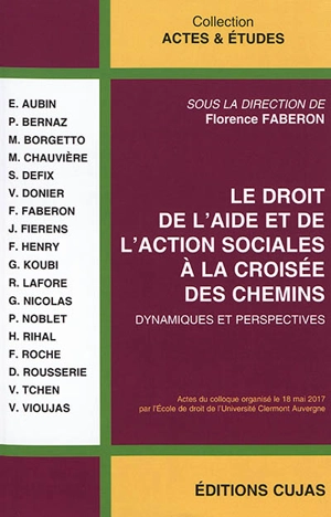 Le droit de l'aide et de l'action sociales à la croisée des chemins : dynamiques et perspectives : actes du colloque du 18 mai 2017