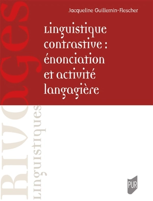 Linguistique contrastive : énonciation et activité langagière - Jacqueline Guillemin-Flescher