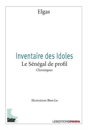 Inventaire des Idoles : le Sénégal de profil : chroniques - Elgas