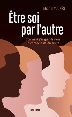 Etre soi par l'autre : comment j'ai grandi dans un contexte de diversité - Michel Younès