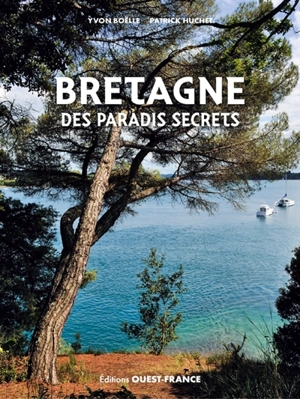 Bretagne des paradis secrets - Patrick Huchet