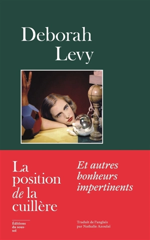 La position de la cuillère : et autres bonheurs impertinents - Deborah Levy