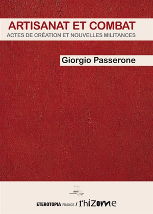 Artisanat et combat : actes de création et nouvelles militances - Giorgio Passerone