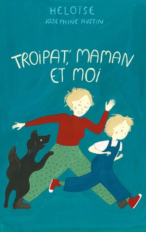 Troipat', maman et moi - Héloïse