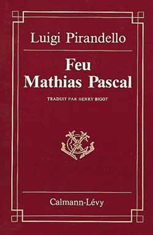 Feu Mathias Pascal - Luigi Pirandello