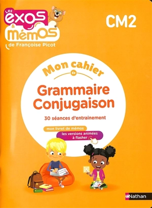 Mon cahier de grammaire conjugaison CM2 : 30 séances d'entrainement : mon livret de mémos, les versions animées à flasher - Françoise Picot