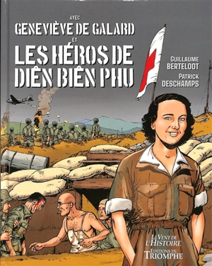Avec Geneviève de Galard et les héros de Diên Biên Phu - Patrick Deschamps